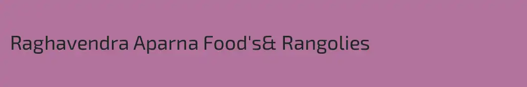 Raghavendra Aparna Food's& Rangolies 